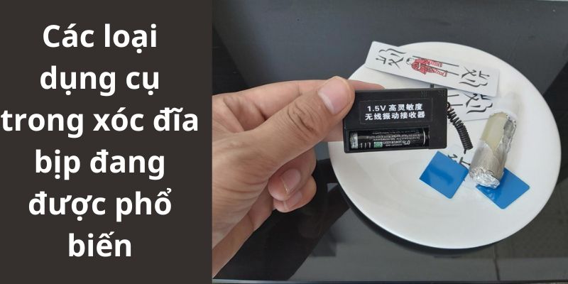 Các loại dụng cụ trong xóc đĩa bịp đang được phổ biến