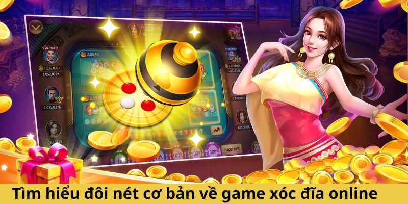 Tìm hiểu đôi nét cơ bản về game xóc đĩa online