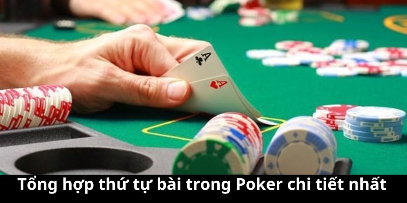 Tổng hợp thứ tự bài trong Poker chi tiết nhất